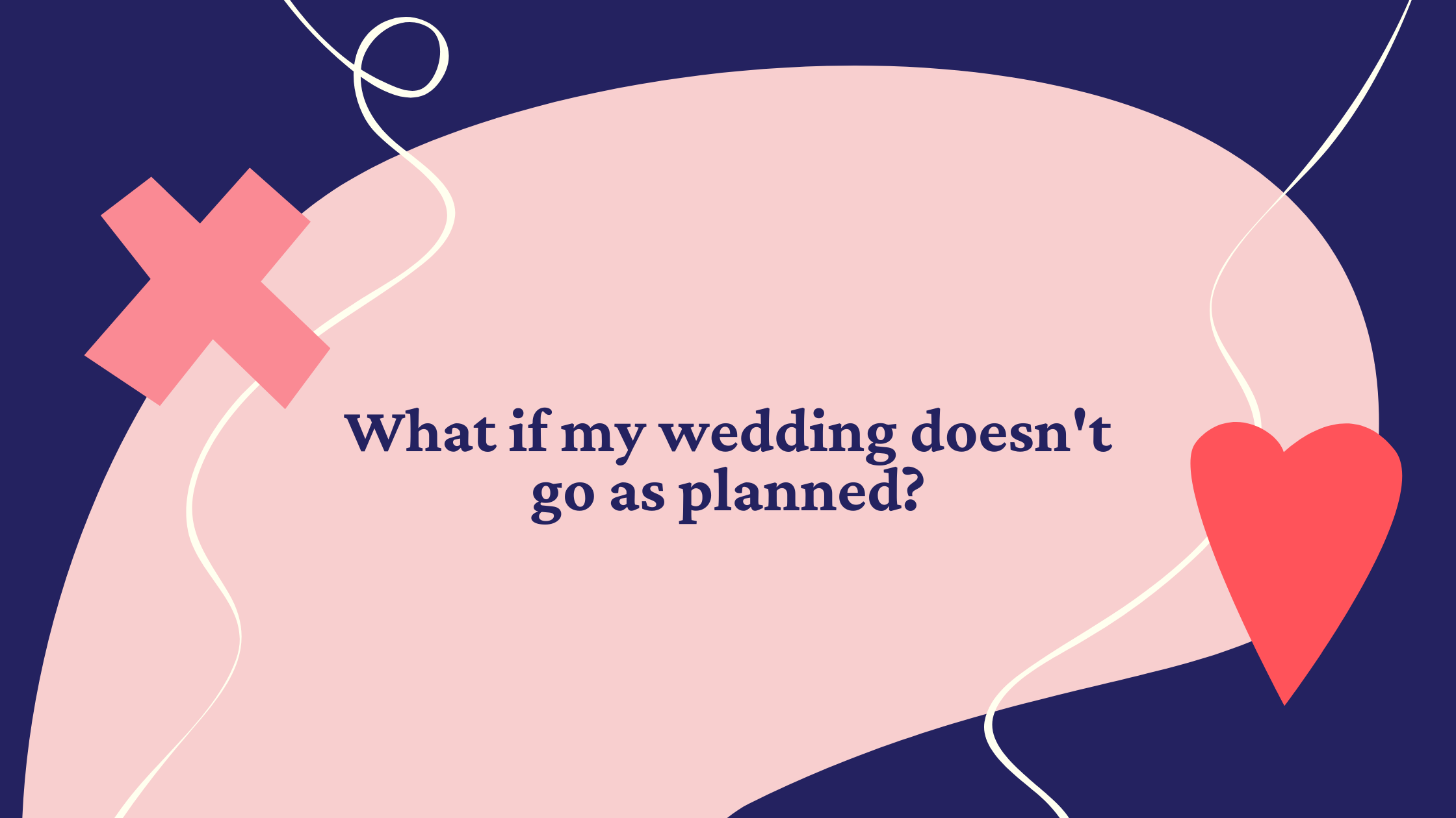 What if my wedding doesn't go as planned?